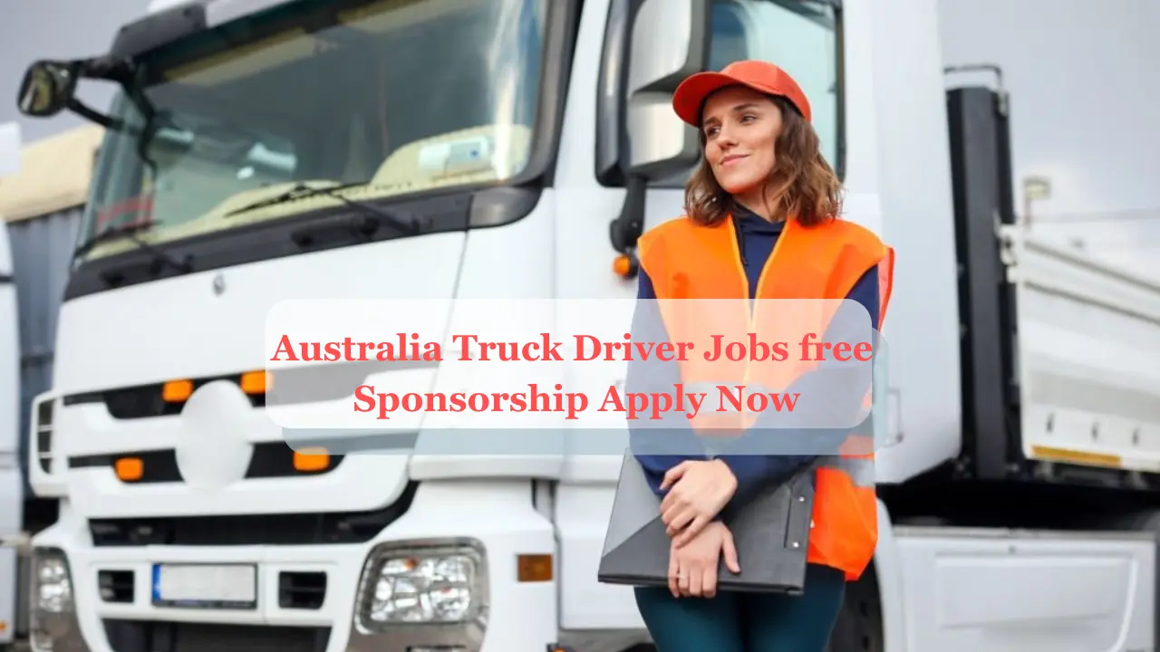 Australia Truck Driver Jobs with Visa Sponsorship 2025: Apply Now