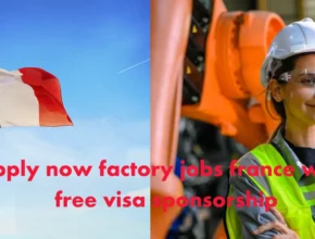France factory jobs 2025 with Free visa sponsorship – apply now