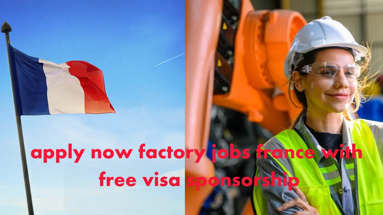France factory jobs 2025 with Free visa sponsorship – apply now