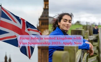Farm Jobs in United Kingdom with Visa Sponsorship 2025 – Apply Now!