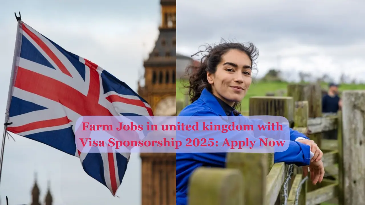 Farm Jobs in United Kingdom with Visa Sponsorship 2025 – Apply Now!