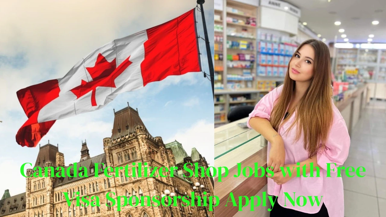 Canada Fertilizer Shop Jobs with Free Visa Sponsorship – Apply Now